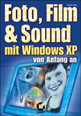 Foto, Film und Sound mit Windows XP - Harald Hahn