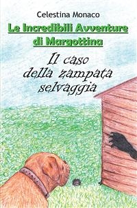 Il caso della zampata selvaggia. Le incredibili avventure di Margottina