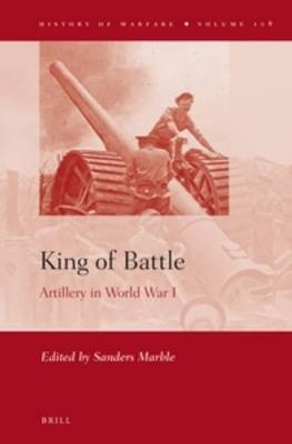 King of Battle: Artillery in World War I - 