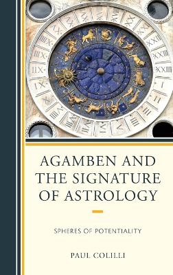 Agamben and the Signature of Astrology - Paul Colilli