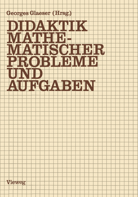 Didaktik mathematischer Probleme und Aufgaben - Georges Glaeser, Gerd Walther