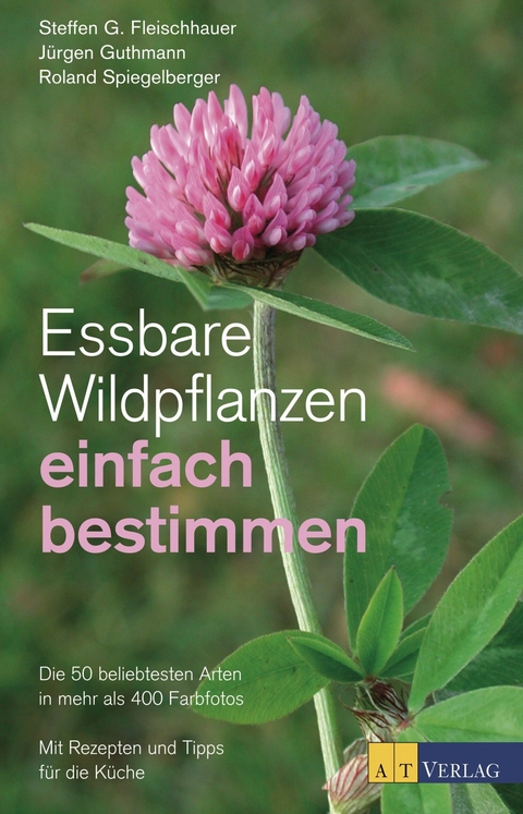 Essbare Wildpflanzen einfach bestimmen - Steffen Guido Fleischhauer, J&uuml;rgen Guthmann, Roland Spiegelberger