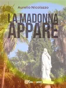 La Madonna appare - Aurelio Nicolazzo