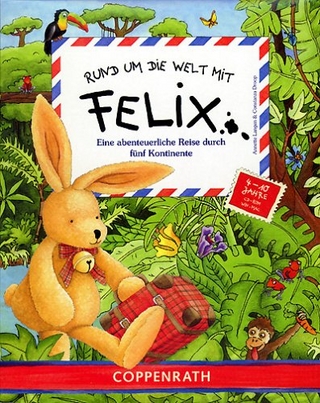 Rund um die Welt mit Felix - Eine abenteuerliche Reise durch 5 Kontinente
