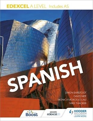 Edexcel A level Spanish (includes AS) - Mónica Morcillo Laiz, Simon Barefoot, David Mee, Mike Thacker, Hodder Education