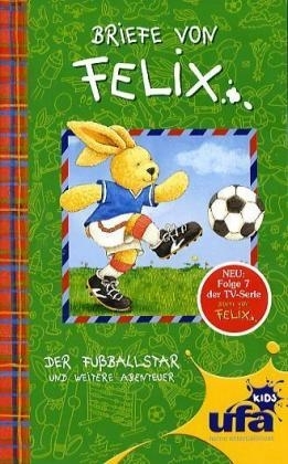 Briefe von Felix - Der Fussballstar und weitere Abenteuer