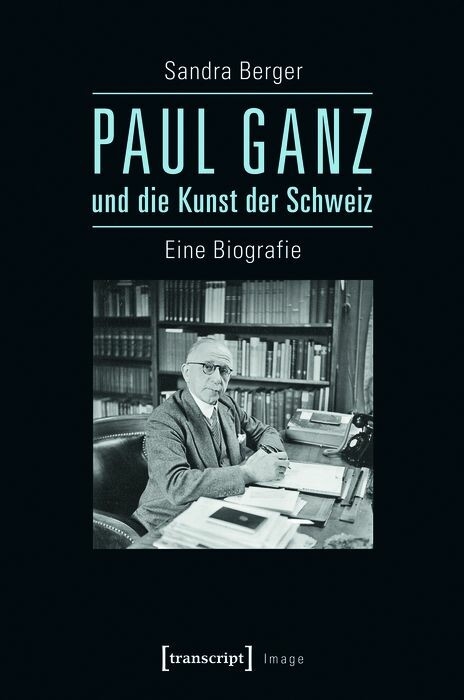 Paul Ganz und die Kunst der Schweiz - Sandra Berger