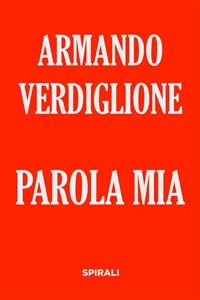 Parola mia - Armando Verdiglione