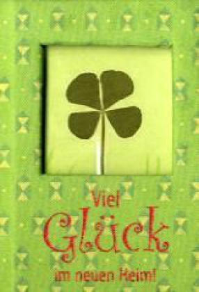 Viel Glück im neuen Heim!