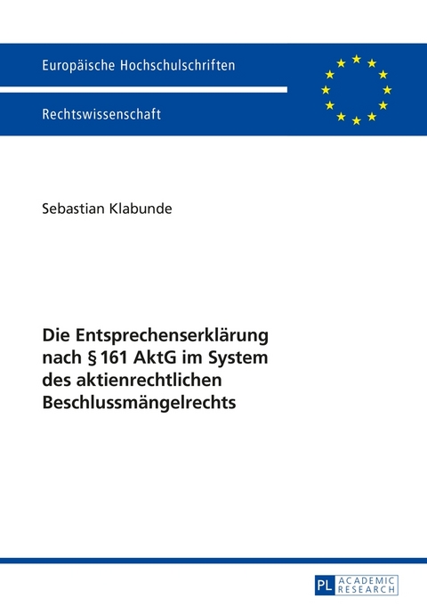 Die Entsprechenserkl&auml;rung nach &sect; 161 AktG im System des aktienrechtlichen Beschlussm&auml;ngelrechts - Sebastian Klabunde