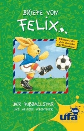 Briefe von Felix - Der Fussballstar und weitere Abenteuer