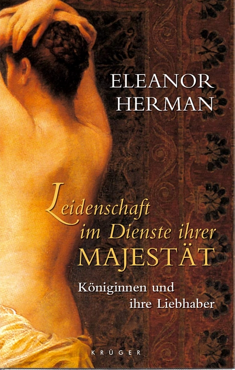 Leidenschaft im Dienste Ihrer Majest&auml;t - Eleanor Herman