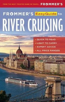 Frommer's EasyGuide to River Cruising - Fran Golden, Michelle Baran