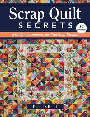 Scrap Quilt Secrets - Diane D Knott