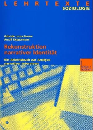 Rekonstruktion narrativer Identit&auml;t - Gabriele Lucius-Hoene, Arnulf Deppermann