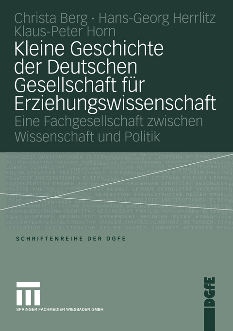 Kleine Geschichte der Deutschen Gesellschaft f&uuml;r Erziehungswissenschaft - Peter Horn, Hans-Georg Herrlitz, Christa Berg