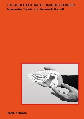 The Architecture of Jacques Ferrier - Alexander Tzonis, Kenneth Powell