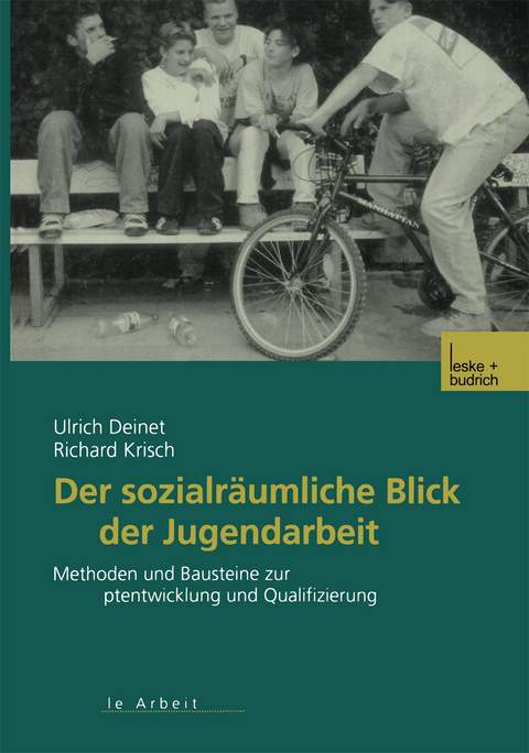 Der sozialr&auml;umliche Blick der Jugendarbeit - Ulrich Deinet, Richard Krisch