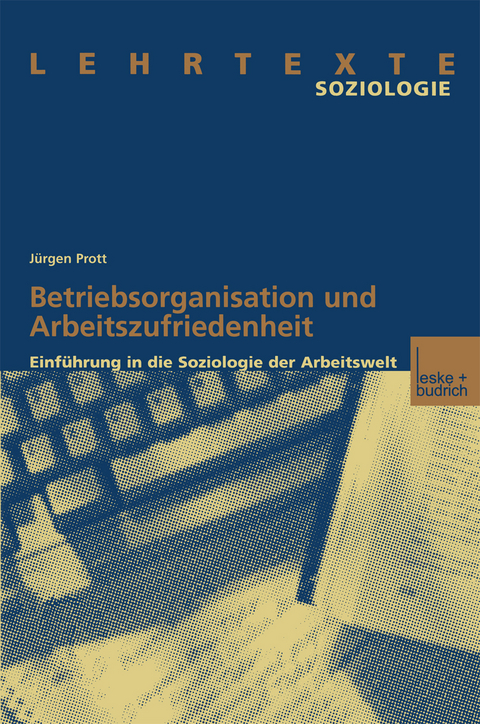 Betriebsorganisation und Arbeitszufriedenheit - J&uuml;rgen Prott