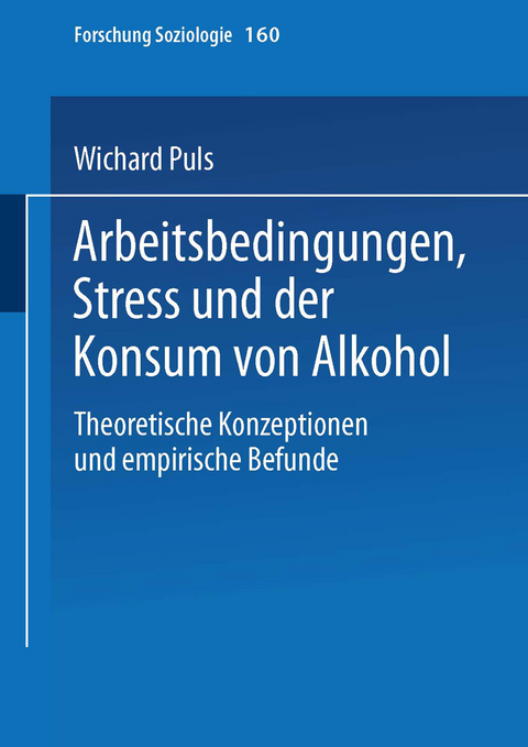 Arbeitsbedingungen, Stress und der Konsum von Alkohol - Wichard Puls
