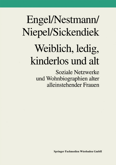 Weiblich, ledig, kinderlos und alt - Frank Engel, Frank Nestmann, Gabriele Niepel, Ursel Sickendiek