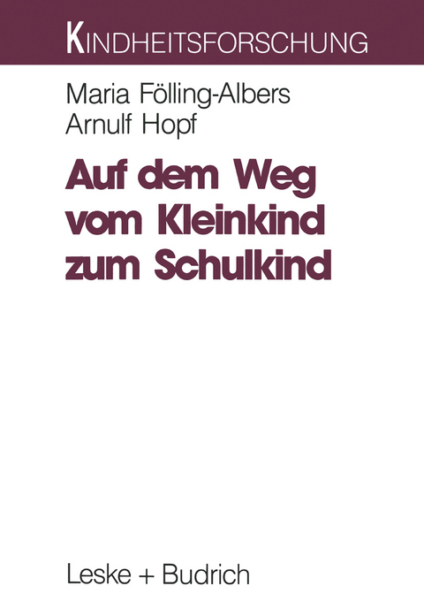 Auf dem Weg vom Kleinkind zum Schulkind - Maria F&ouml;lling-Albers, Arnulf Hopf