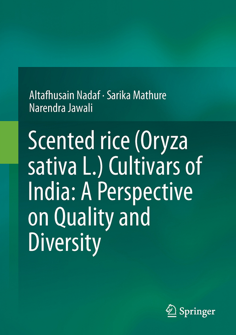 Scented rice (Oryza sativa L.) Cultivars of India: A Perspective on Quality and Diversity - Altafhusain Nadaf, Sarika Mathure, Narendra Jawali