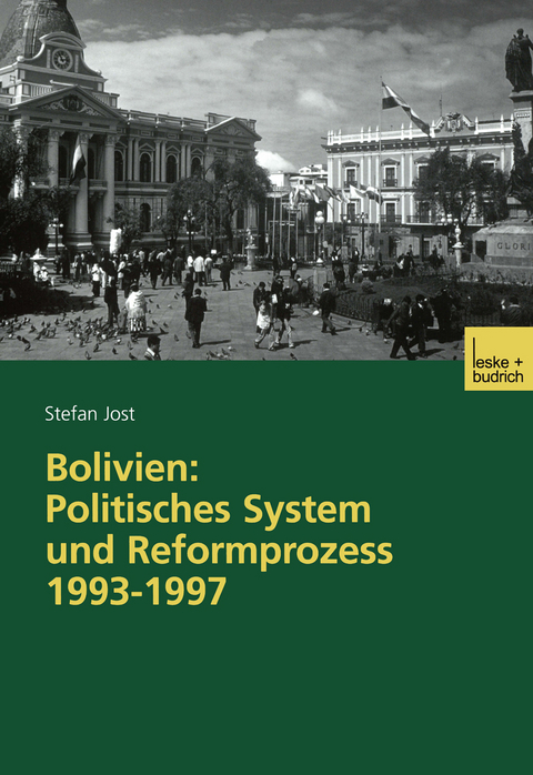 Bolivien: Politisches System und Reformprozess 1993&ndash;1997 - Stefan Jost