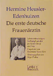 Die erste deutsche Frauen&auml;rztin - Hermine Heusler-Edenhuizen