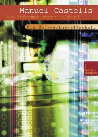Das Informationszeitalter / Der Aufstieg der Netzwerkgesellschaft