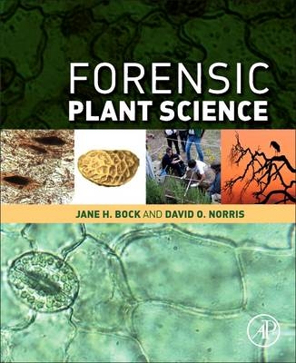 Forensic Plant Science - Jane H Bock, David O. Norris