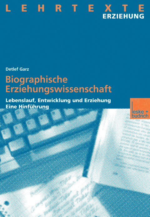 Biographische Erziehungswissenschaft - Detlef Garz
