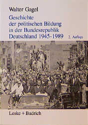 Geschichte der politischen Bildung in der Bundesrepublik Deutschland 1945-1989 - Walter Gagel