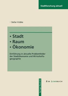 Stadt - Raum - &Ouml;konomie - Stefan Kr&auml;tke