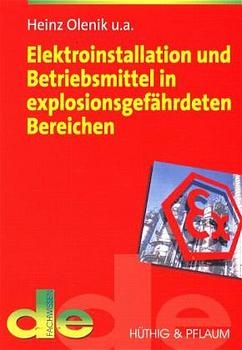 Elektroinstallation und Betriebsmittel in explosionsgef&auml;hrdeten Bereichen - Heinz Olenik, Wolf D Dose, Herbert F Rading, Helmut Greiner, Peter V&ouml;lker