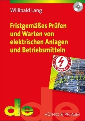 Fristgem&auml;sses Pr&uuml;fen und Warten von elektrischen Anlagen und Betriebsmitteln - Willibald Lang