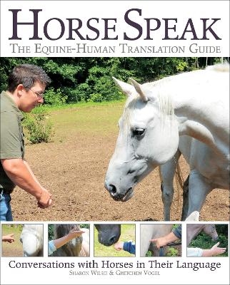 Horse Speak: An Equine-Human Translation Guide - Sharon Wilsie, Gretchen Vogel