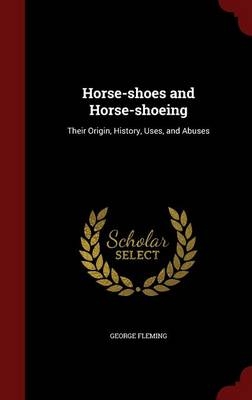Horse-shoes and Horse-shoeing