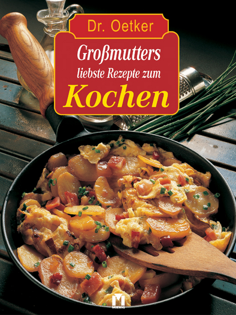 Dr. Oetker: Gro&szlig;mutters liebste Rezepte zum Kochen