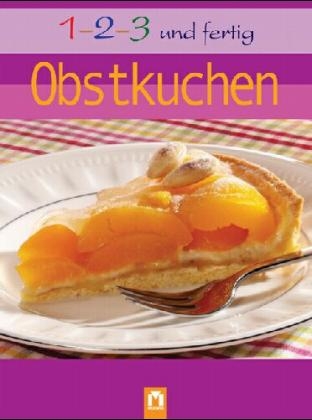 1, 2, 3 und fertig Obstkuchen