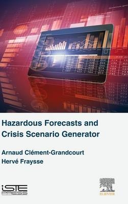 Hazardous Forecasts and Crisis Scenario Generator - Arnaud Cl&eacute;ment-Grandcourt, Herv&eacute; Fraysse