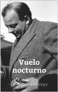 Vuelo nocturno -  Antoine De Saint-exupery