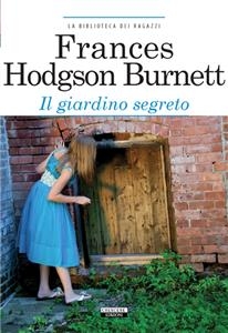 Il giardino segreto - Frances Hodgons Burnett