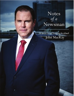 Notes of a Newsman - John Mackay