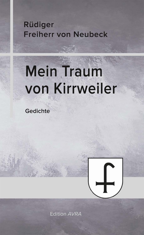 Mein Traum von Kirrweiler - R&uuml;diger Freiherr von Neubeck