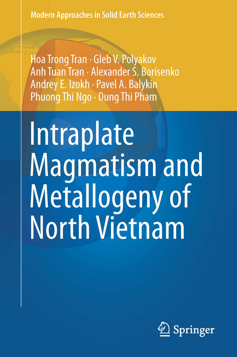 Intraplate Magmatism and Metallogeny of North Vietnam - Hoa Trong Tran, Gleb V. Polyakov, Anh Tuan Tran, Alexander S. Borisenko, Andrey E. Izokh, Pavel A. Balykin, Phuong Thi Ngo, Dung Thi Pham