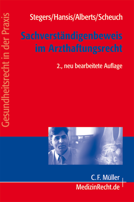 Der Sachverst&auml;ndigenbeweis im Arzthaftungsrecht - Christoph-M. Stegers, Silke Scheuch, Martin L. Hansis, Martin Alberts