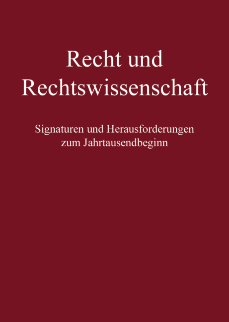 Recht und Rechtswissenschaft - Ulrich Beyerlin, Winfried Brugger, Dieter D&ouml;lling, Jochen A. Frowein, Ludwig H&auml;semeyer, G&ouml;rg Haverkate, Christian Hillgruber, Erik Jayme, Herbert Kronke, Adolf Laufs, Jochen Marly, Olaf Miehe, Reinhard Mu&szlig;gnug, Gert Reinhart, Herbert Roth, Eberhard Schmidt-A&szlig;mann, Peter Ulmer, R&uuml;diger Wolfrum