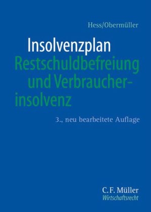 Insolvenzplan, Restschuldbefreiung und Verbraucherinsolvenz - Harald Hess, Manfred Oberm&uuml;ller