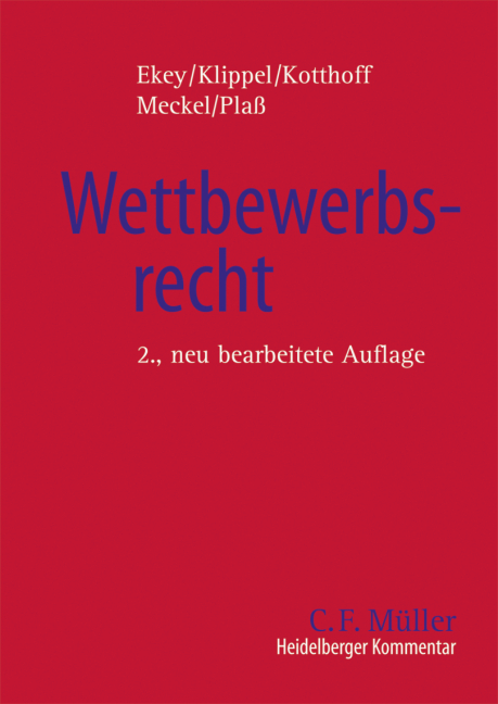Heidelberger Kommentar zum Wettbewerbsrecht - Friedrich L. Ekey, Diethelm Klippel, Jost Kotthoff, Franziska Kramer, Astrid Meckel, Gunda Pla&szlig;